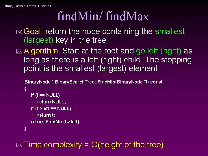 Binary Search Trees / Slide 23 find. Min/ find. Max * Goal: return the