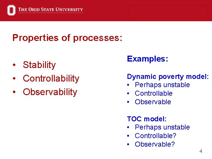 Properties of processes: • Stability • Controllability • Observability Examples: Dynamic poverty model: •