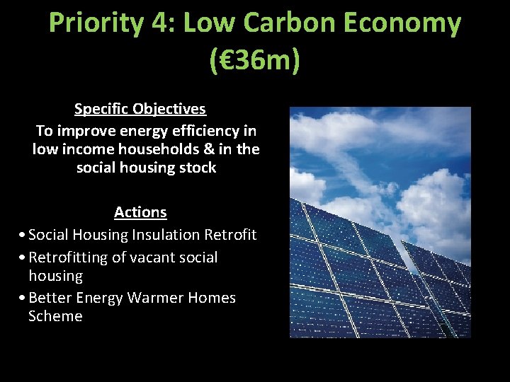 Priority 4: Low Carbon Economy (€ 36 m) Specific Objectives To improve energy efficiency