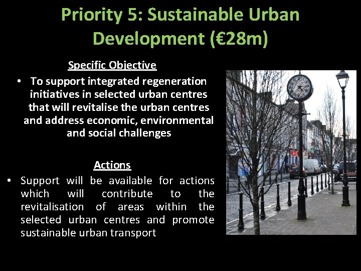 Priority 5: Sustainable Urban Development (€ 28 m) Specific Objective • To support integrated