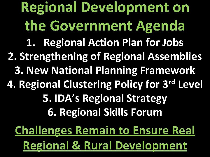 Regional Development on the Government Agenda 1. Regional Action Plan for Jobs 2. Strengthening