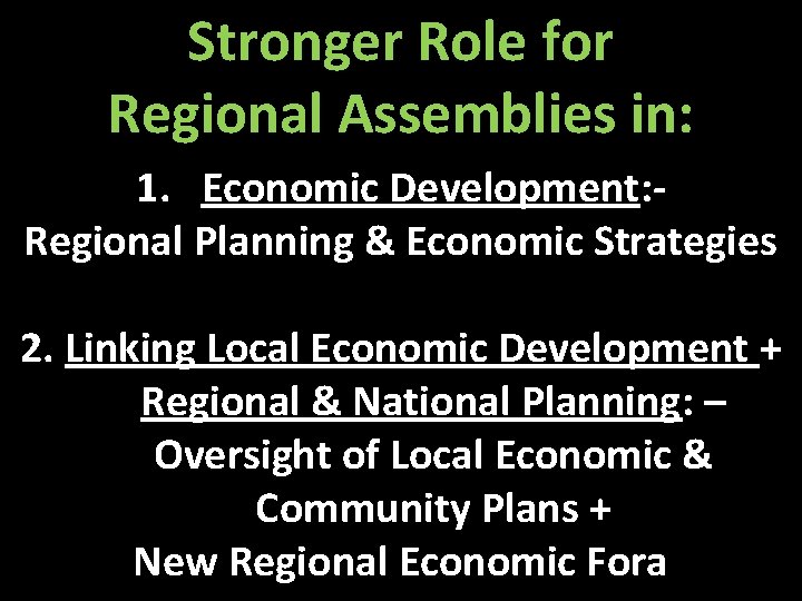 Stronger Role for Regional Assemblies in: 1. Economic Development: Regional Planning & Economic Strategies