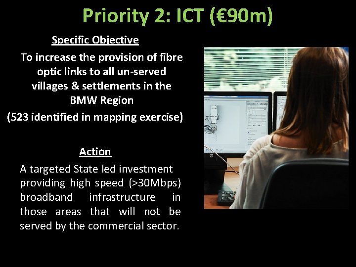 Priority 2: ICT (€ 90 m) Specific Objective To increase the provision of fibre