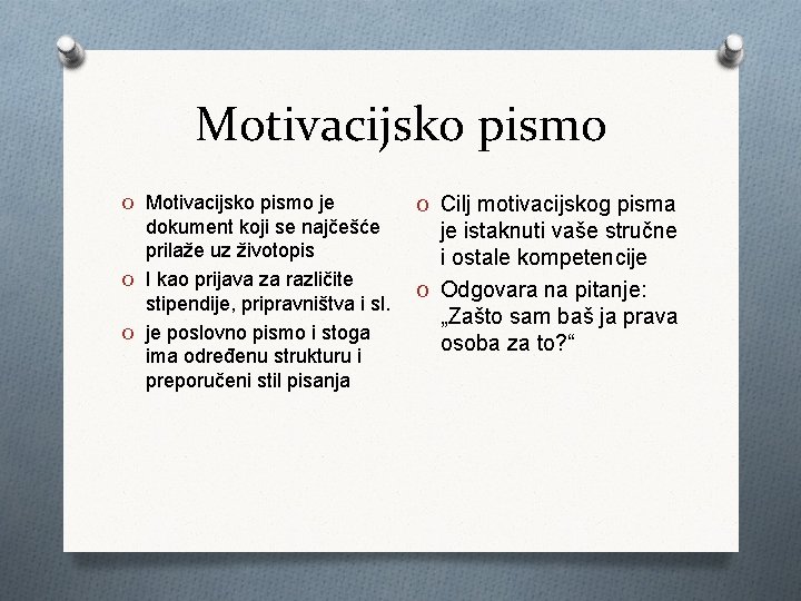 Motivacijsko pismo O Motivacijsko pismo je dokument koji se najčešće prilaže uz životopis O