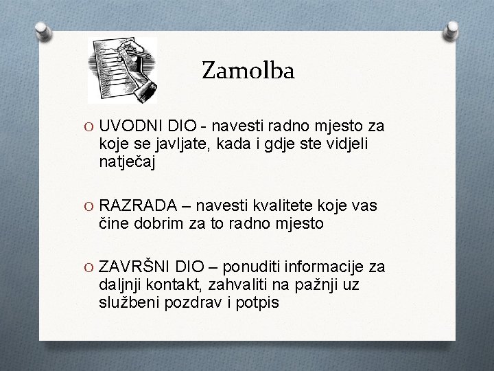 Zamolba O UVODNI DIO - navesti radno mjesto za koje se javljate, kada i