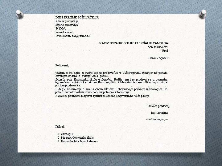 IME I PREZIME POŠILJATELJA Adresa pošiljatelja Mjesto stanovanja Tel/Mob E-mail adresa Grad, datum slanja