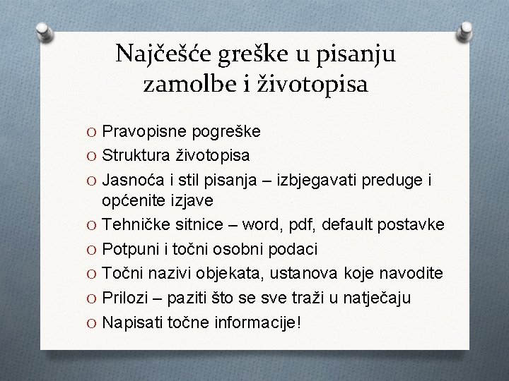 Najčešće greške u pisanju zamolbe i životopisa O Pravopisne pogreške O Struktura životopisa O