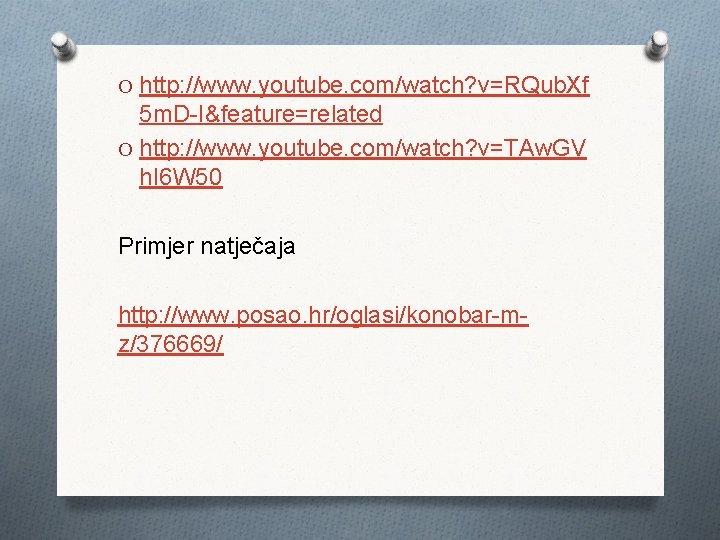 O http: //www. youtube. com/watch? v=RQub. Xf 5 m. D-I&feature=related O http: //www. youtube.