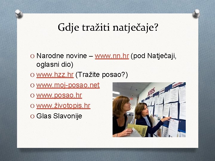 Gdje tražiti natječaje? O Narodne novine – www. nn. hr (pod Natječaji, oglasni dio)