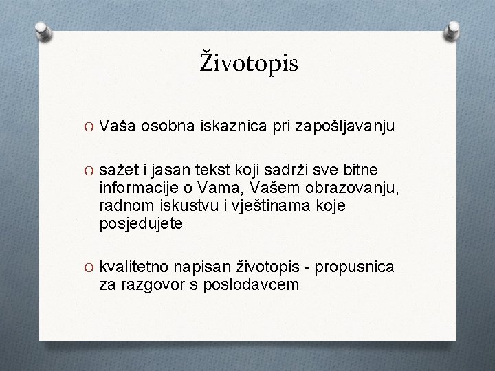 Životopis O Vaša osobna iskaznica pri zapošljavanju O sažet i jasan tekst koji sadrži