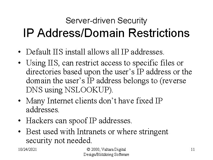 Server-driven Security IP Address/Domain Restrictions • Default IIS install allows all IP addresses. •