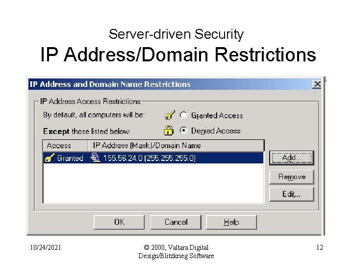 Server-driven Security IP Address/Domain Restrictions 10/24/2021 © 2000, Valtara Digital Design/Blitzkrieg Software 12 