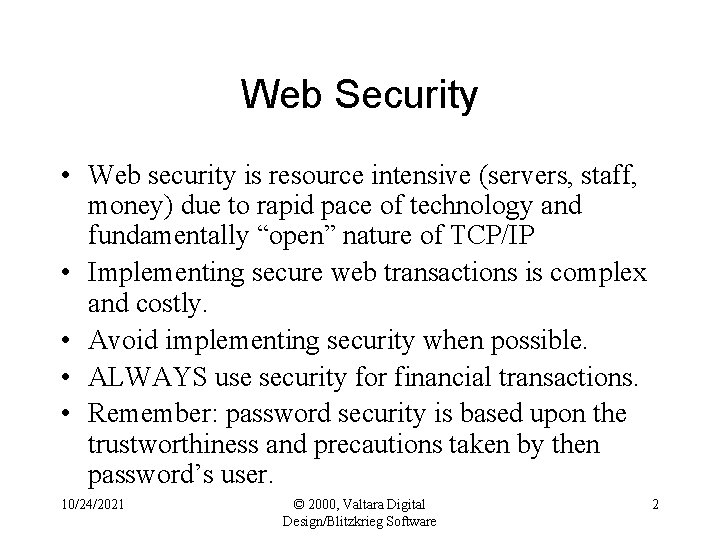 Web Security • Web security is resource intensive (servers, staff, money) due to rapid