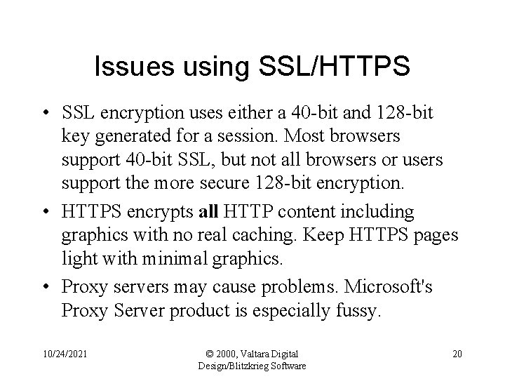 Issues using SSL/HTTPS • SSL encryption uses either a 40 -bit and 128 -bit