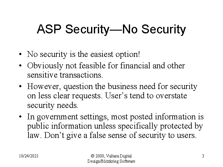 ASP Security—No Security • No security is the easiest option! • Obviously not feasible