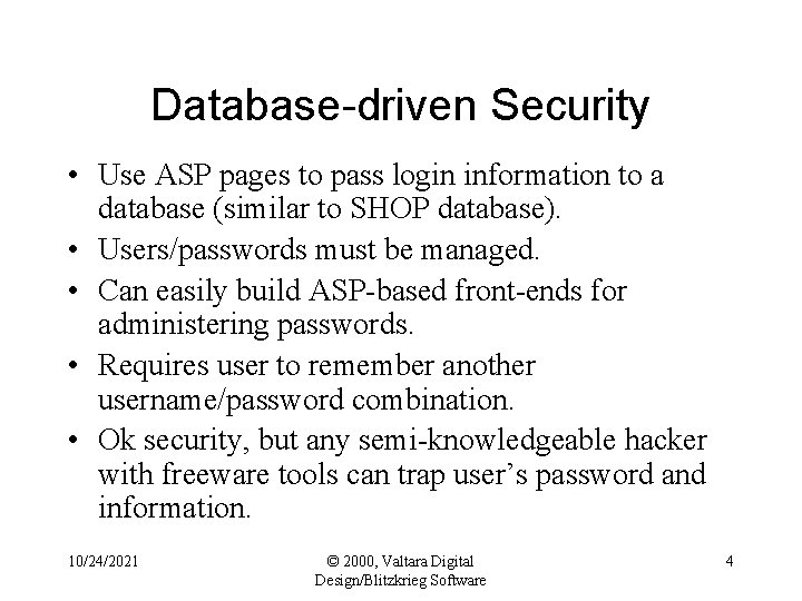 Database-driven Security • Use ASP pages to pass login information to a database (similar