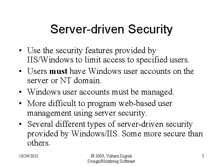 Server-driven Security • Use the security features provided by IIS/Windows to limit access to