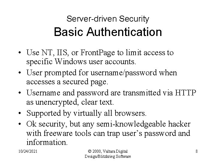 Server-driven Security Basic Authentication • Use NT, IIS, or Front. Page to limit access