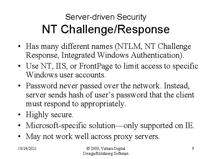 Server-driven Security NT Challenge/Response • Has many different names (NTLM, NT Challenge Response, Integrated
