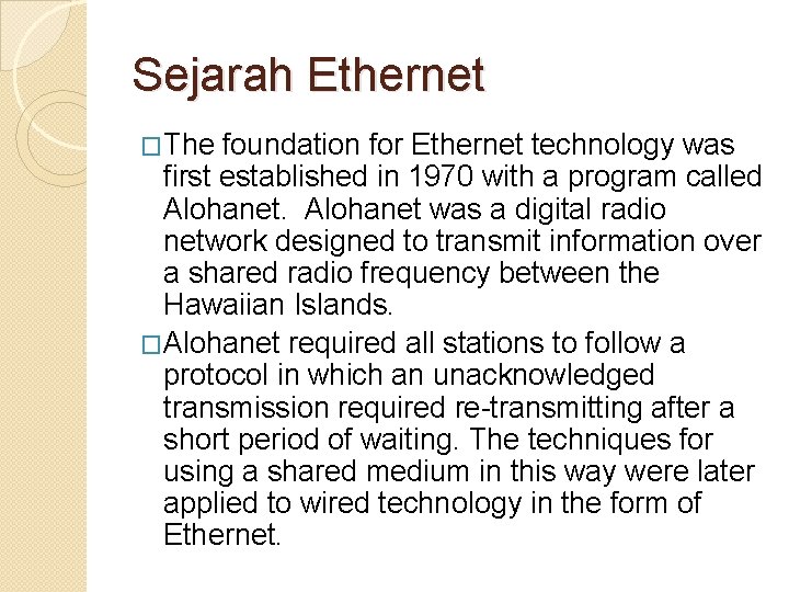 Sejarah Ethernet �The foundation for Ethernet technology was first established in 1970 with a