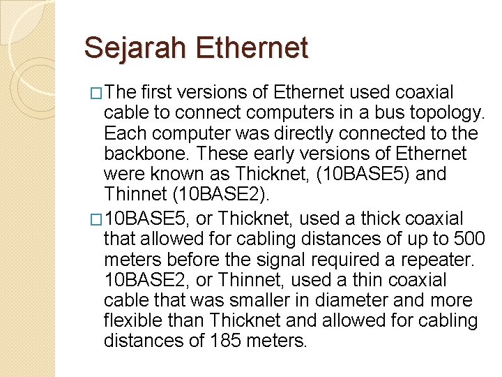 Sejarah Ethernet �The first versions of Ethernet used coaxial cable to connect computers in