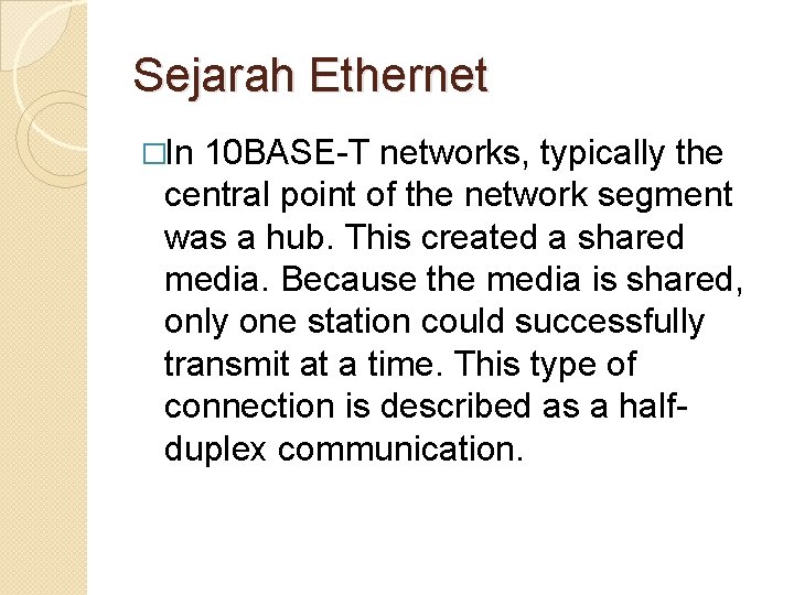 Sejarah Ethernet �In 10 BASE-T networks, typically the central point of the network segment