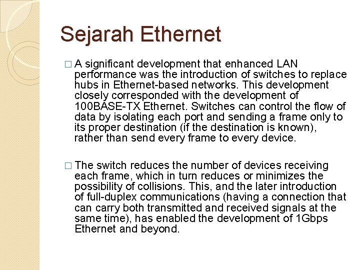 Sejarah Ethernet �A significant development that enhanced LAN performance was the introduction of switches
