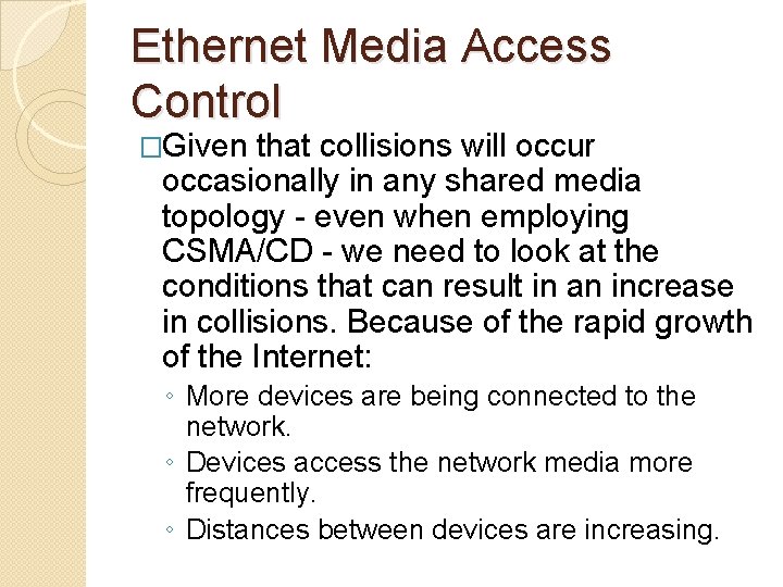 Ethernet Media Access Control �Given that collisions will occur occasionally in any shared media