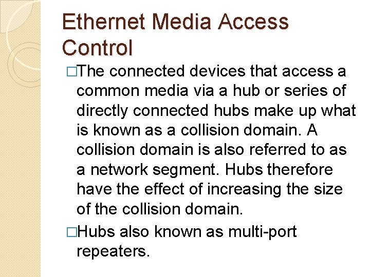 Ethernet Media Access Control �The connected devices that access a common media via a
