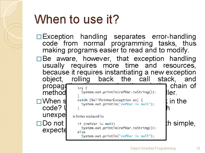When to use it? � Exception handling separates error-handling code from normal programming tasks, When to use it? � Exception handling separates error-handling code from normal programming tasks,