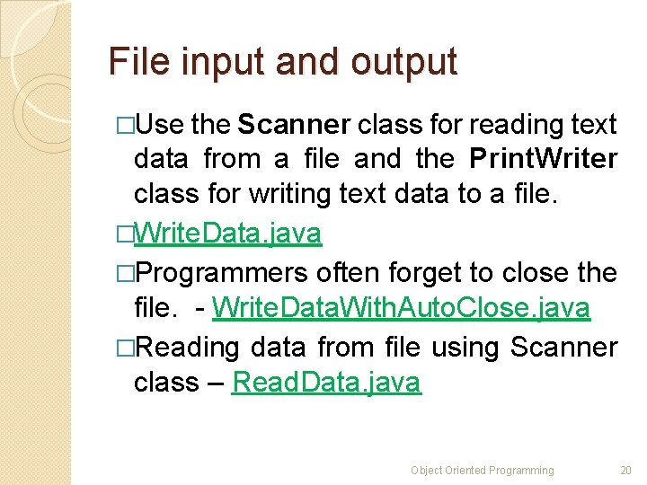 File input and output �Use the Scanner class for reading text data from a File input and output �Use the Scanner class for reading text data from a
