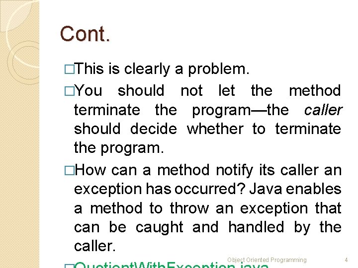 Cont. �This is clearly a problem. �You should not let the method terminate the Cont. �This is clearly a problem. �You should not let the method terminate the