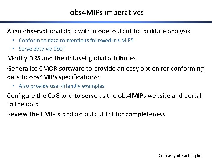 obs 4 MIPs imperatives Align observational data with model output to facilitate analysis •