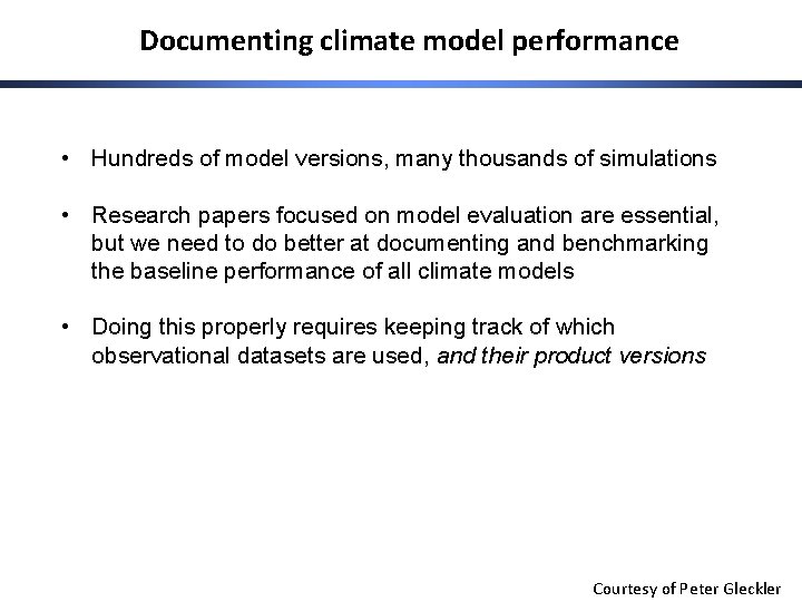 Documenting climate model performance • Hundreds of model versions, many thousands of simulations •