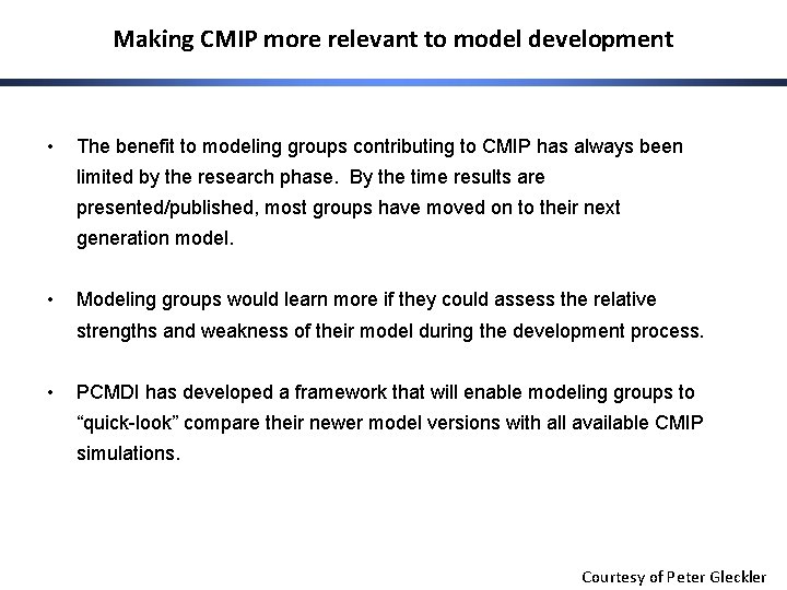 Making CMIP more relevant to model development • The benefit to modeling groups contributing
