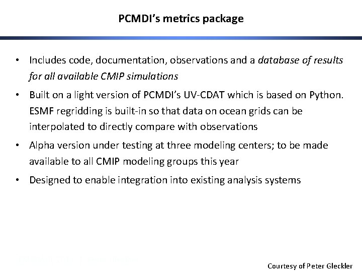 PCMDI’s metrics package • Includes code, documentation, observations and a database of results for