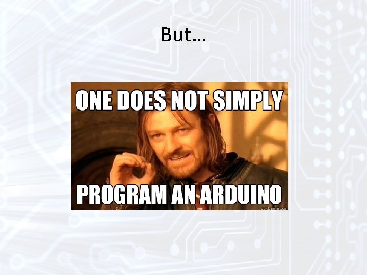But… But…