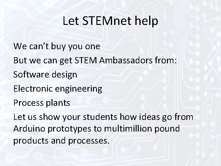 Let STEMnet help We can’t buy you one But we can get STEM Ambassadors Let STEMnet help We can’t buy you one But we can get STEM Ambassadors