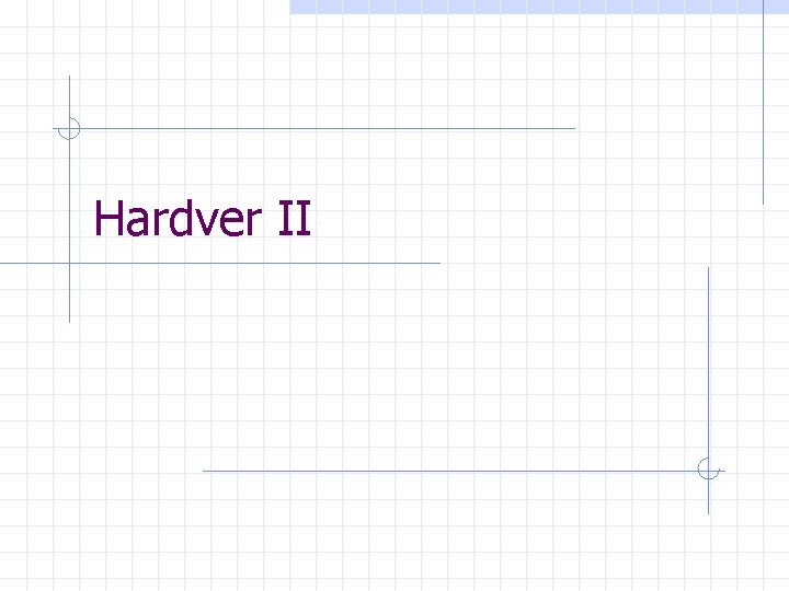 Hardver II 