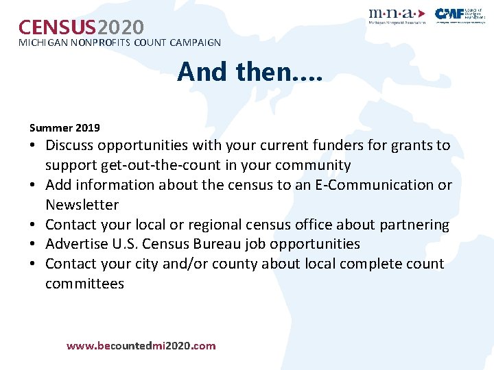 CENSUS 2020 MICHIGAN NONPROFITS COUNT CAMPAIGN And then…. Summer 2019 • Discuss opportunities with