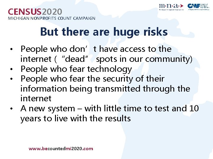 CENSUS 2020 MICHIGAN NONPROFITS COUNT CAMPAIGN But there are huge risks • People who