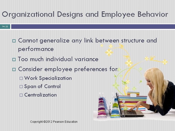 Organizational Designs and Employee Behavior 14 - 22 Cannot generalize any link between structure