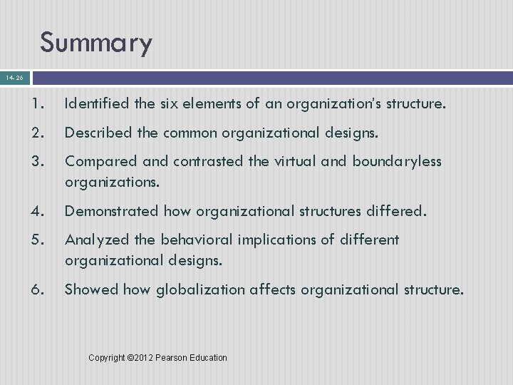 Summary 14 - 26 1. Identified the six elements of an organization’s structure. 2.