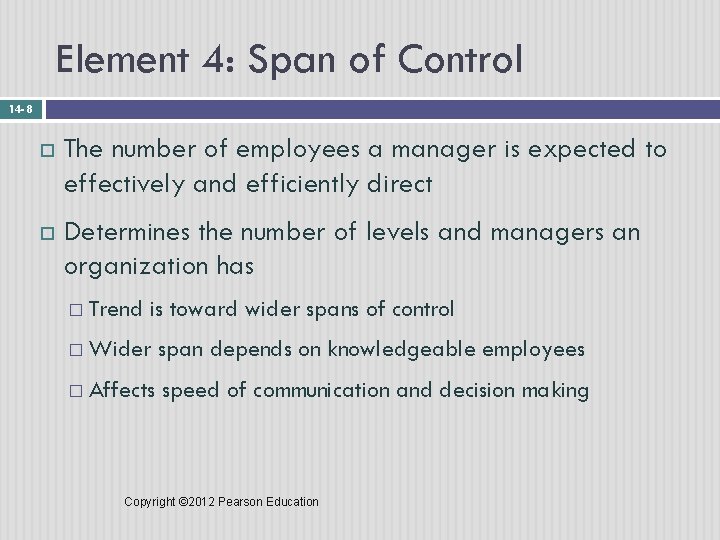 Element 4: Span of Control 14 - 8 The number of employees a manager