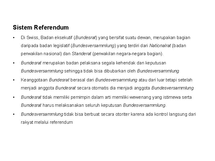 Sistem Referendum • Di Swiss, Badan eksekutif (Bundesrat) yang bersifat suatu dewan, merupakan bagian