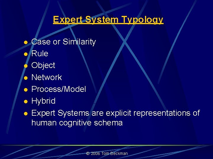 Expert System Typology l l l l Case or Similarity Rule Object Network Process/Model