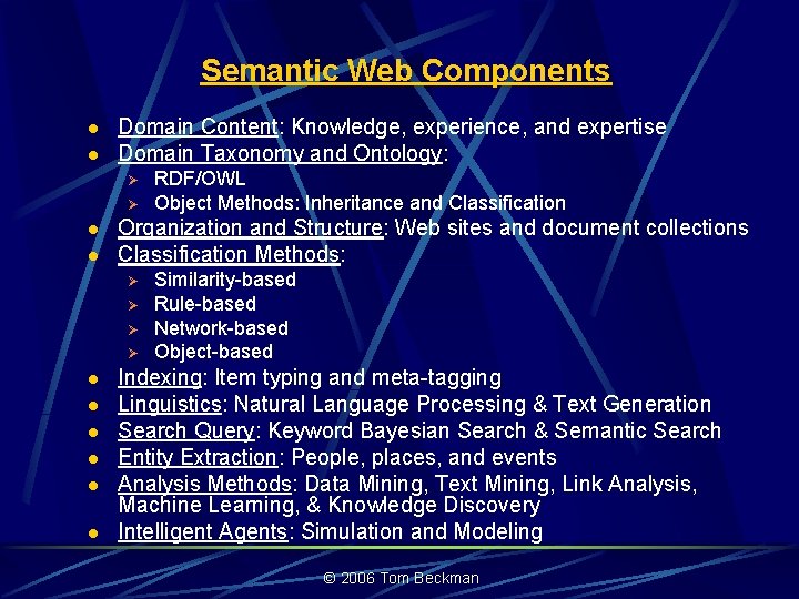 Semantic Web Components l l Domain Content: Knowledge, experience, and expertise Domain Taxonomy and