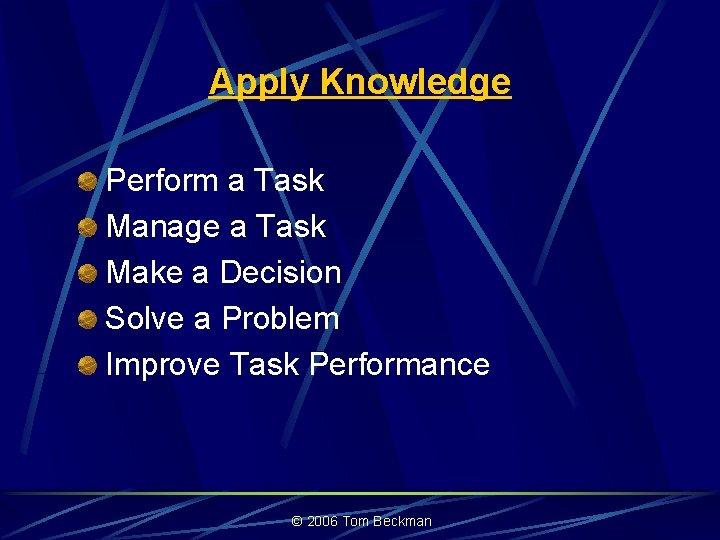 Apply Knowledge Perform a Task Manage a Task Make a Decision Solve a Problem
