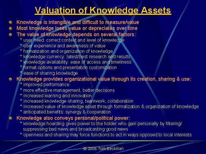 Valuation of Knowledge Assets Knowledge is intangible and difficult to measure/value Most knowledge loses