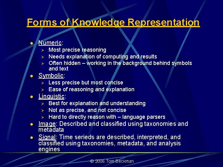 Forms of Knowledge Representation l Numeric: Ø Ø Ø l Symbolic: Ø Ø l